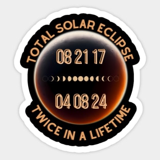 Total Solar Eclipse Twice in a Lifetime 2017 & 2024 Sticker